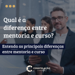 Qual é a diferença entre mentoria e curso?