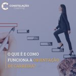 O que é e como funciona a Orientação de Carreira?