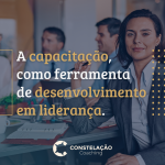 A capacitação, como ferramenta de desenvolvimento em liderança